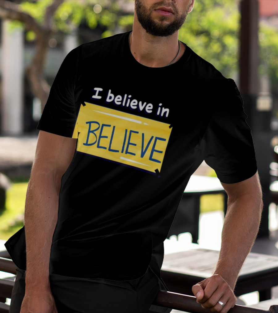 I Believe In Believe Yellow Sign T-Shirt