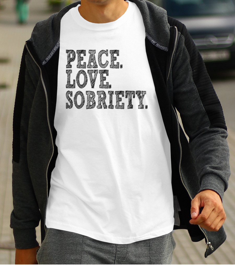 PEACE LOVE SOBRIETY T-Shirt