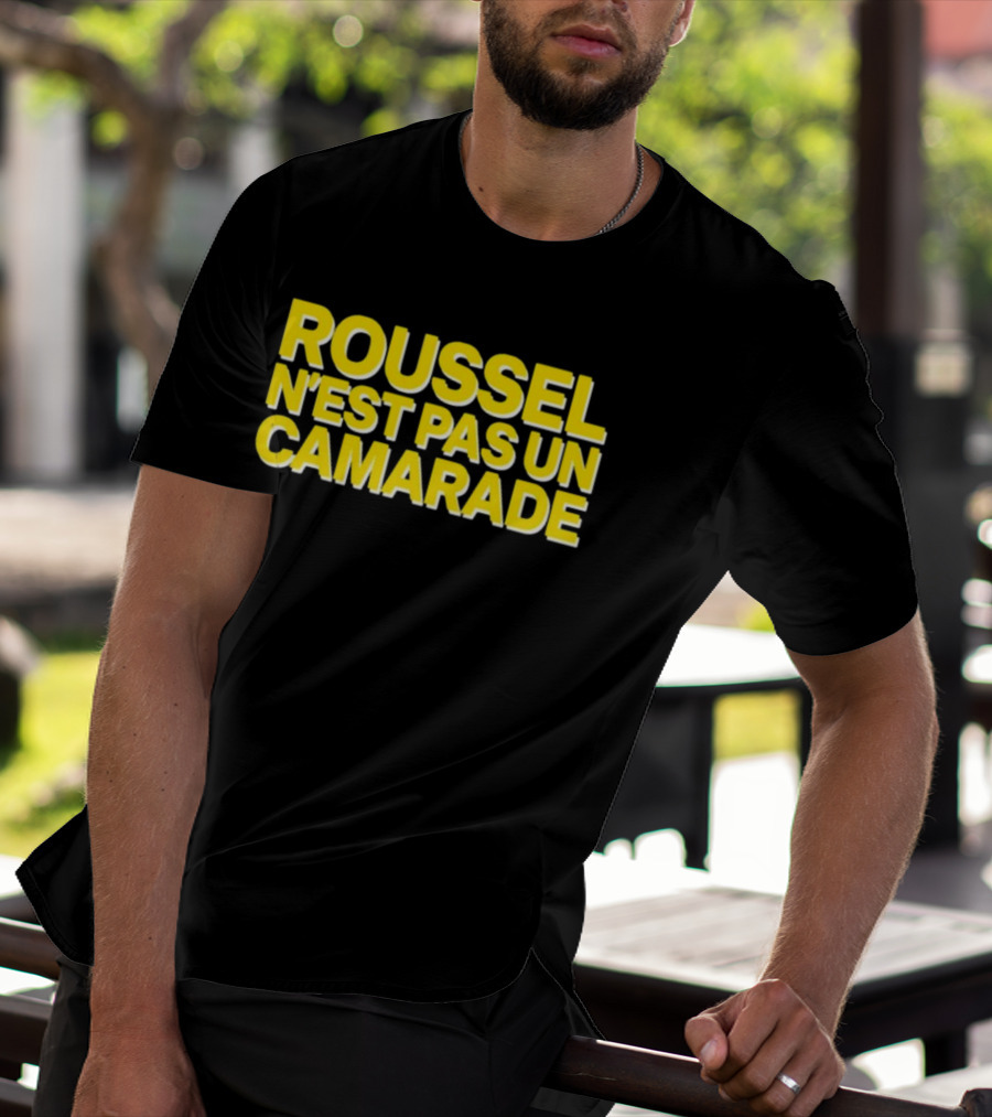 Roussel N'est Pas Un Camarade Mocking Political Slogan Controversy T-Shirt
