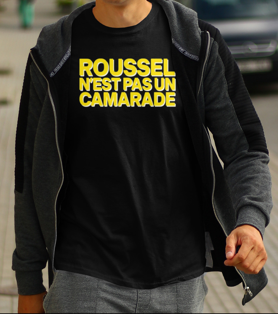Roussel N'est Pas Un Camarade Mocking Political Slogan Controversy T-Shirt