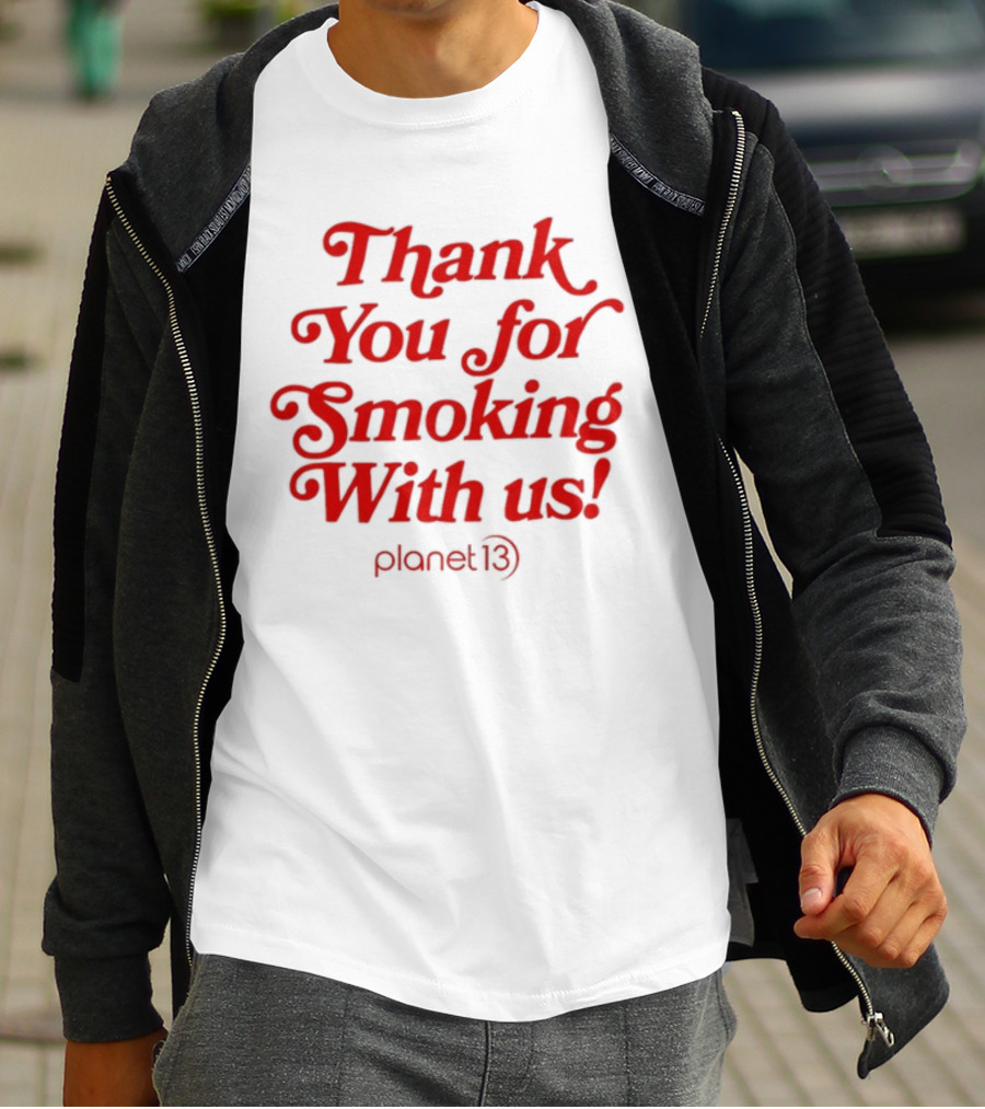 Thank You For Smoking With Us Planet 13 T-Shirt