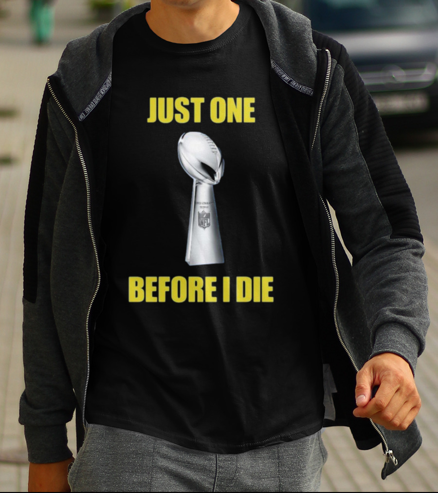 Just One Before I Die NFL Trophy Request T-Shirt