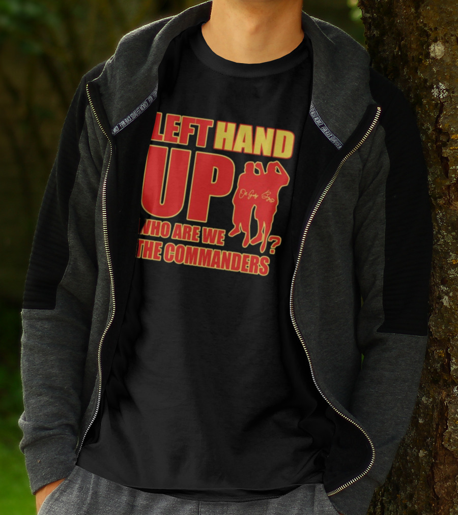 Left Hand Up Who Are We The Commanders OG Glory Bros T-Shirt