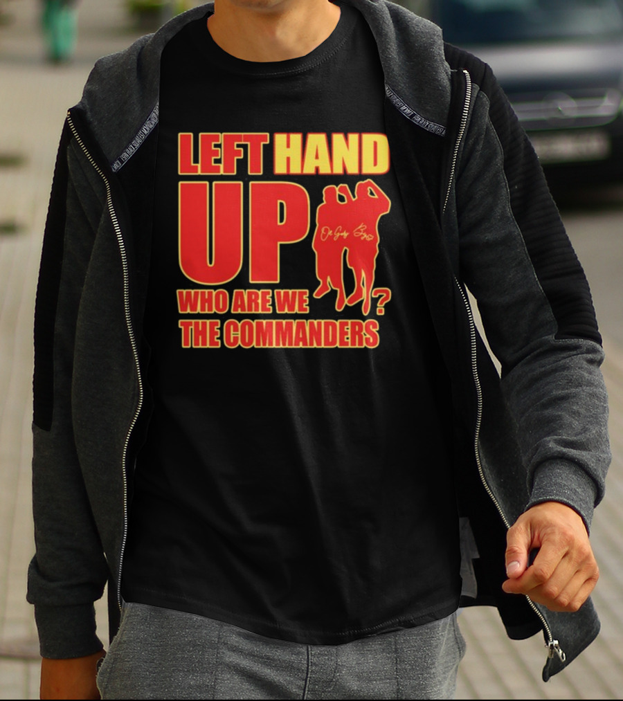 Left Hand Up Who Are We The Commanders OG Glory Bros T-Shirt