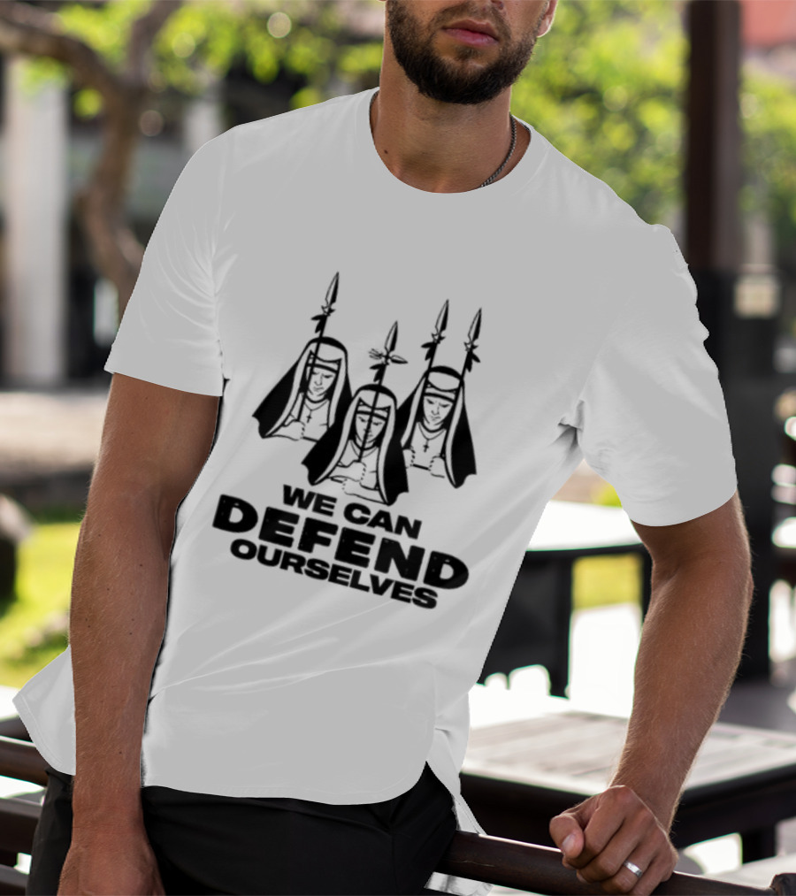 We Can Defend Ourselves Armed Nuns With Spears T-Shirt