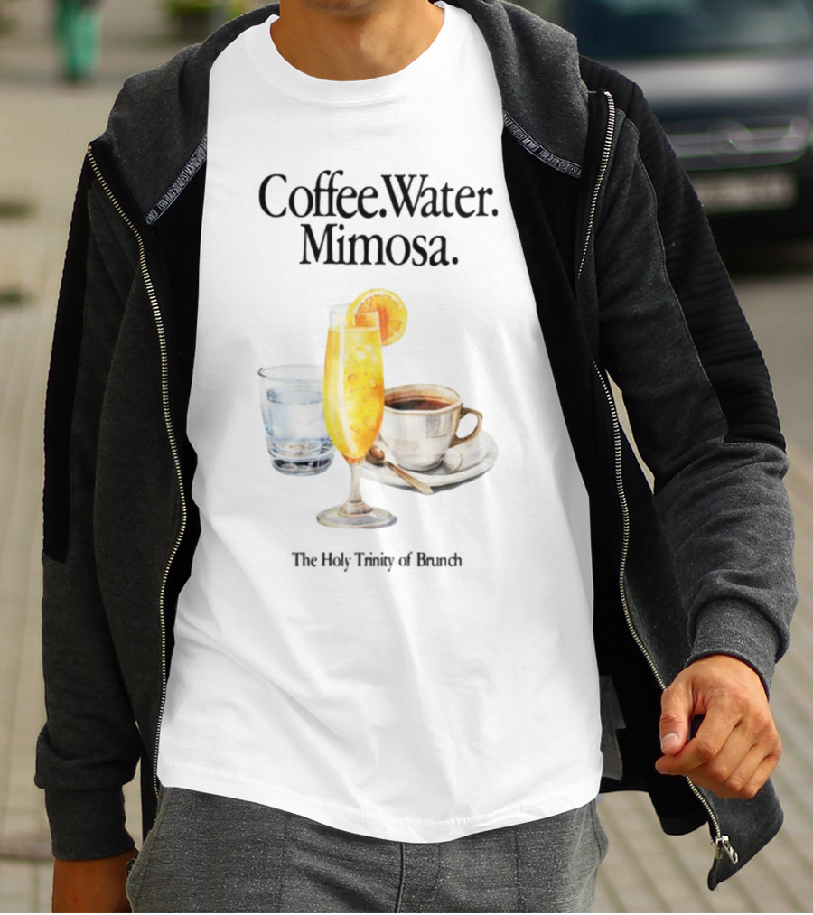 Coffee Water Mimosa The Holy Trinity Of Brunch T-Shirt