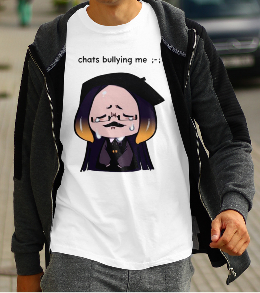 Chats Bullying Me Crying Character With Droplets And Sad Face T-Shirt
