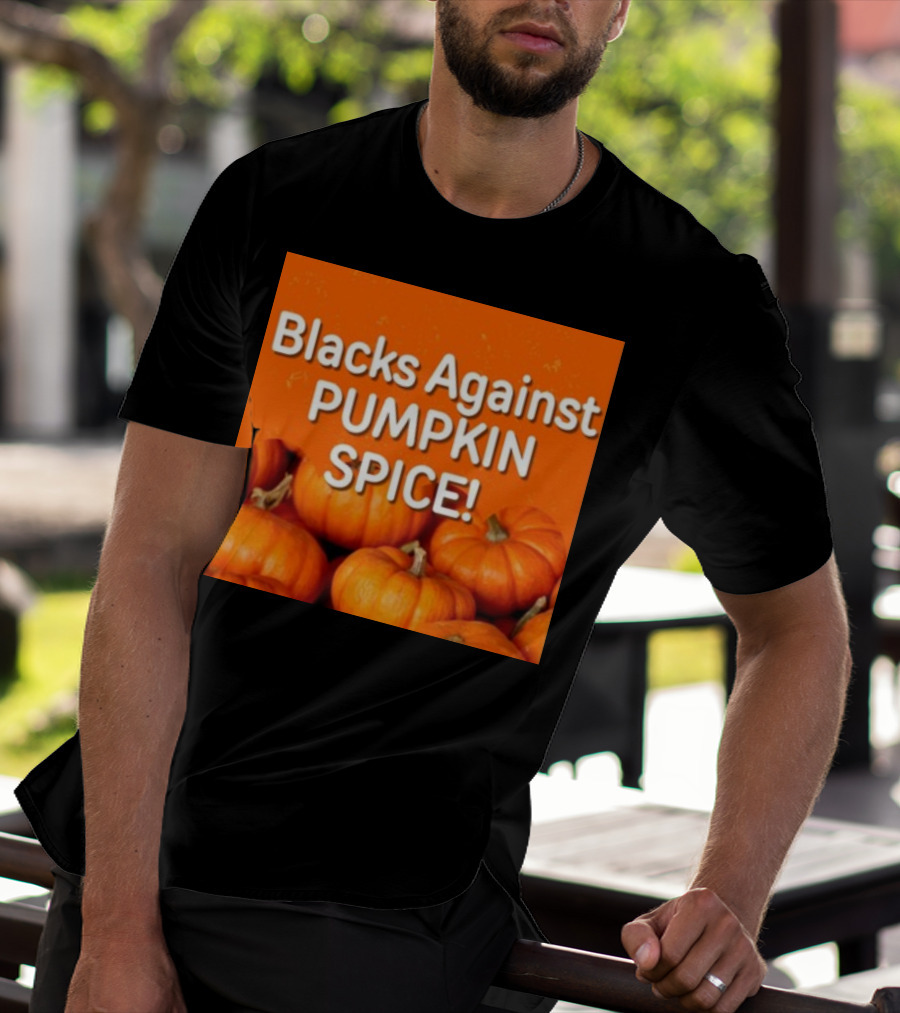 Olesoul572 Blacks Against Pumpkin Spice Pumpkins T-Shirt
