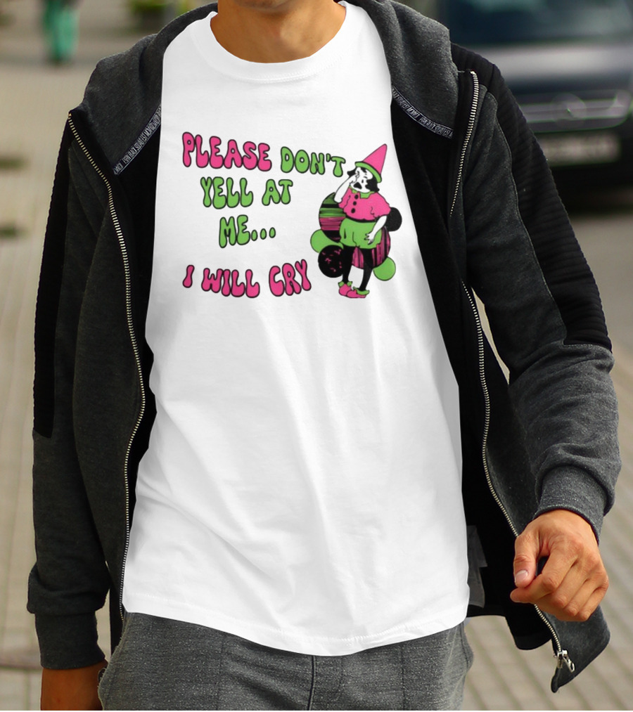 Please Don't Yell At Me I Will Cry Clown Costume With Pink And Green Colors T-Shirt
