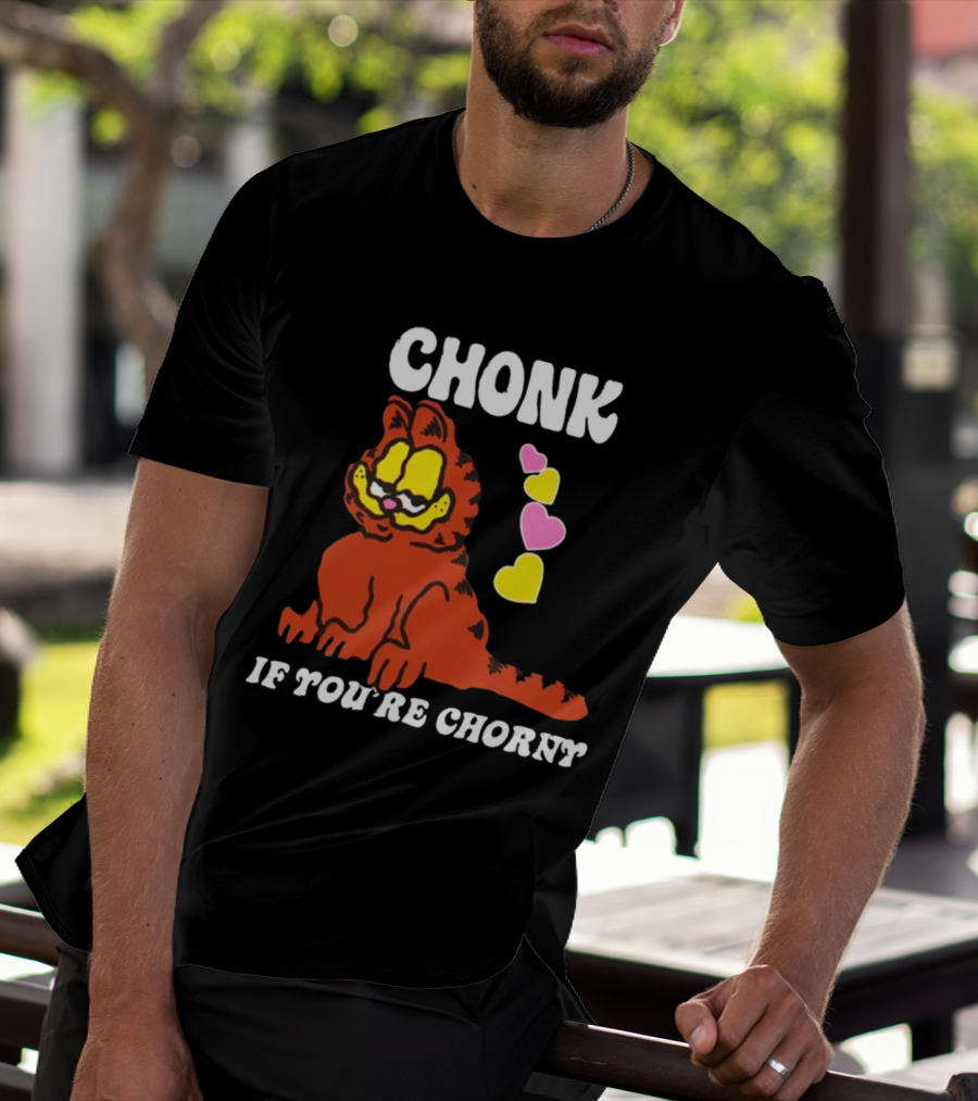Chonk If You're Chorny Cat With Hearts T-Shirt