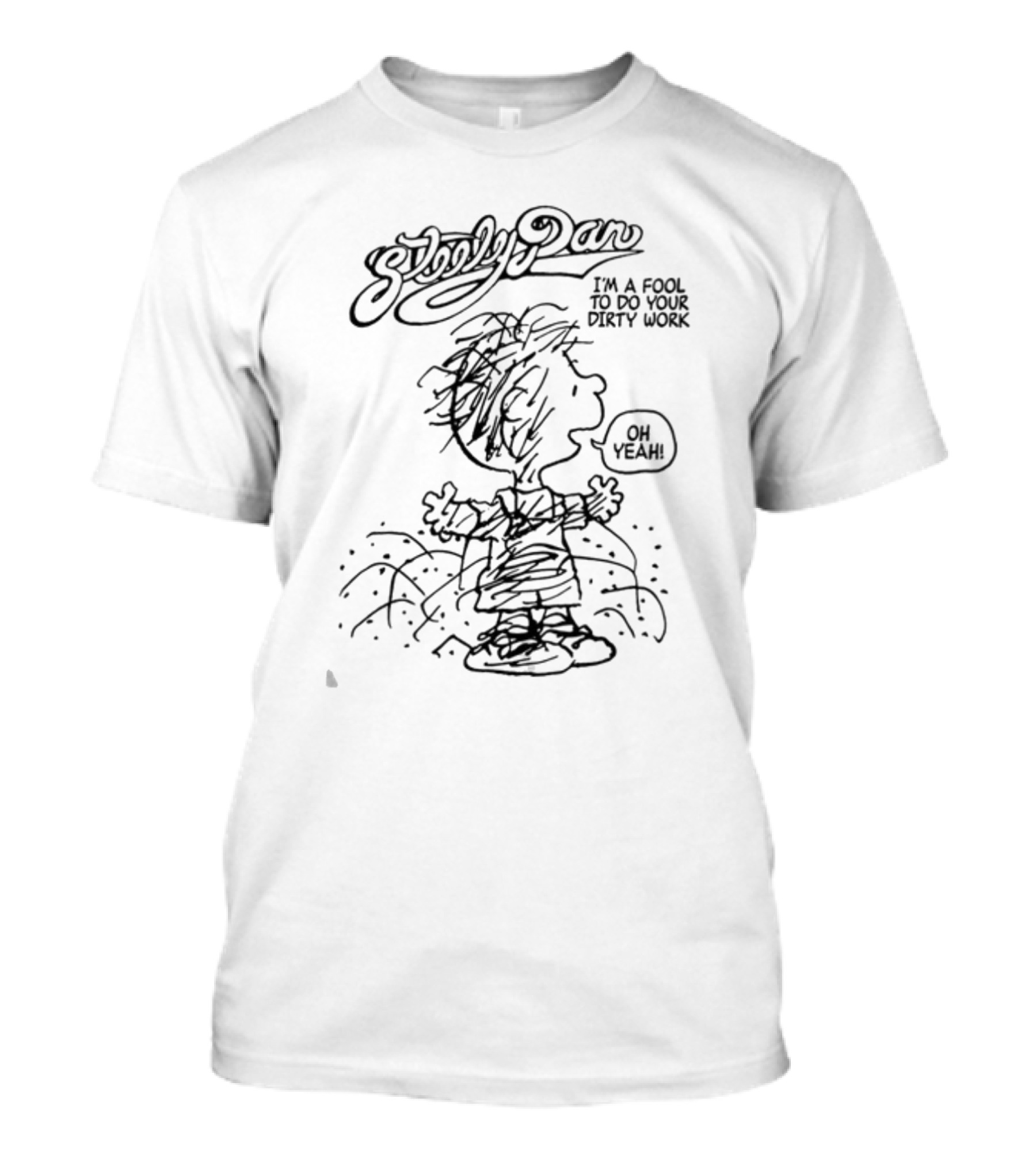 Steely Dan I'm A Fool To Do Your Dirty Work Oh Yeah Peanuts Mashup T-Shirt