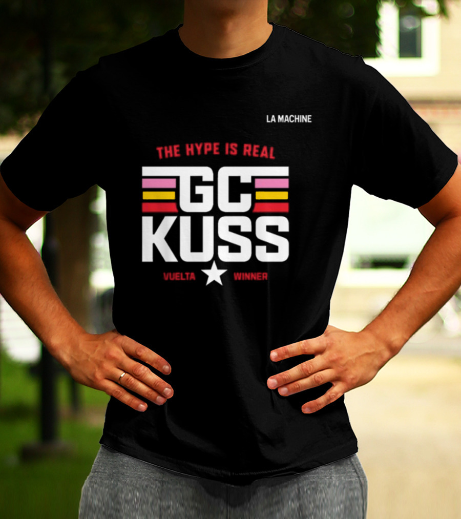 La Machine The Hype Is Real GC Kuss Vuelta Winner T-Shirt