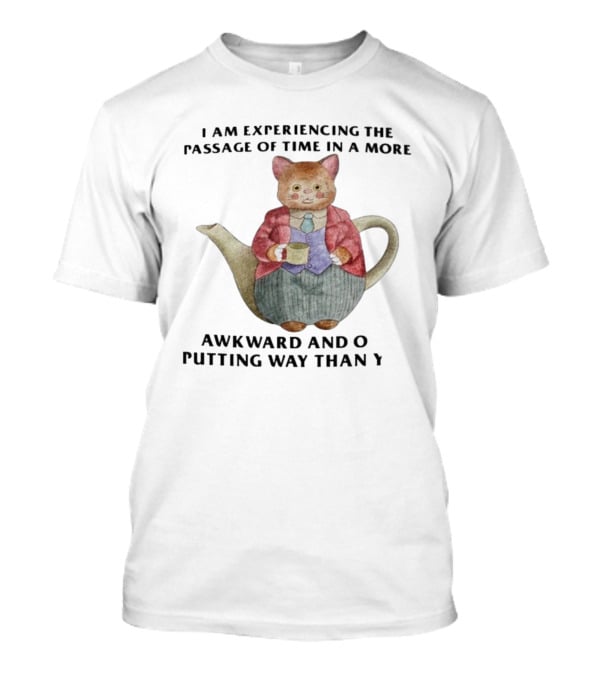 Awkward Cat Teapot Experiencing Passage Of Time In Unique Way T-Shirt