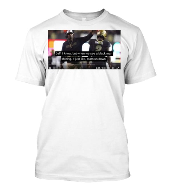 Jeff I Know But When We See A Black Man Shining It Just Like Tears Us Down Sanders 2 T-Shirt