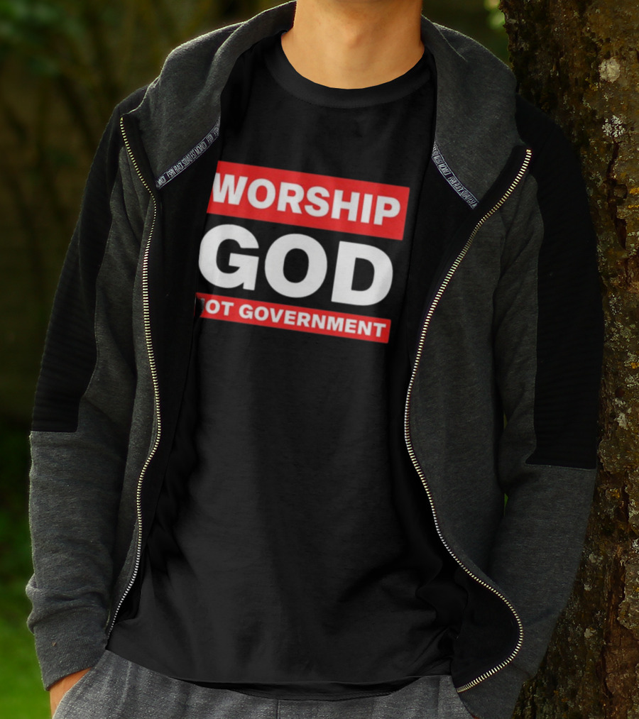 Worship God Not Government T-Shirt