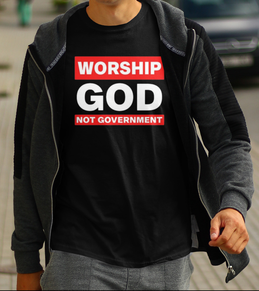 Worship God Not Government T-Shirt