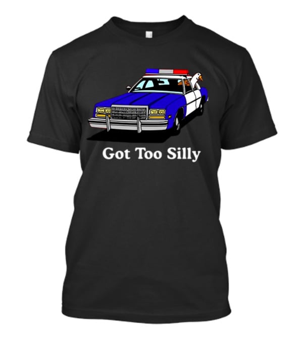 Middle Class Fancy Got Too Silly Goose In Police Car T-Shirt