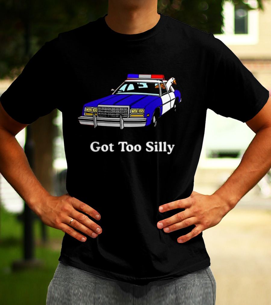 Middle Class Fancy Got Too Silly Goose In Police Car T-Shirt
