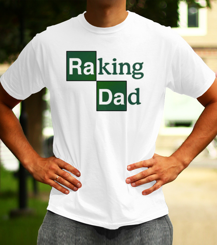 Middleclassfancy Raking Dad Breaking Bad T-Shirt