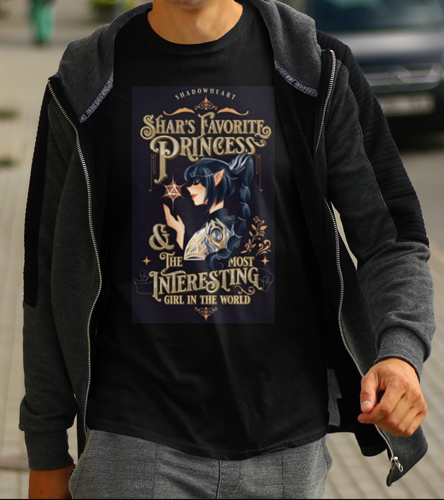 Shadowheart Shar's Favorite Princess And The Most Interesting Girl In The World T-Shirt