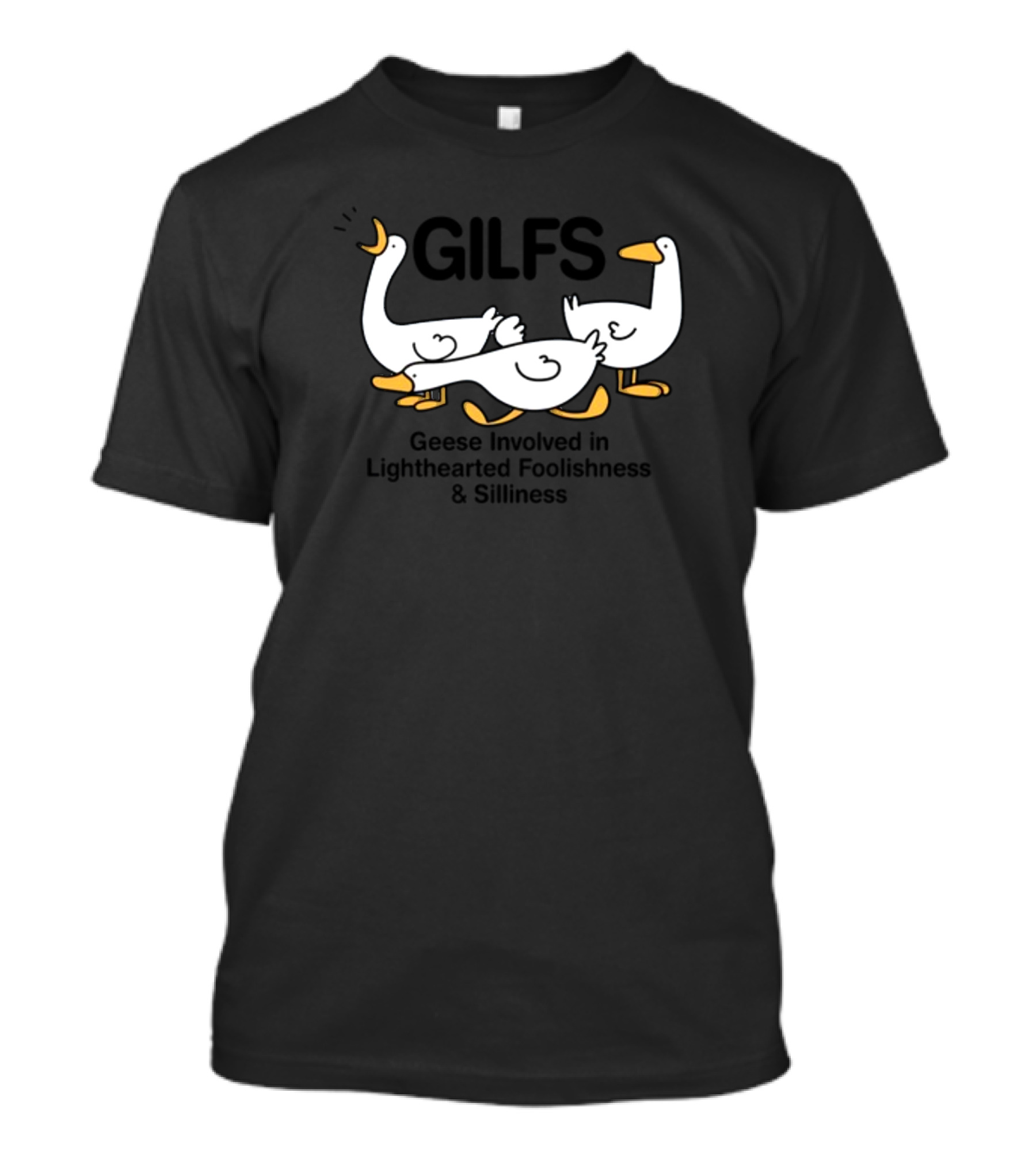 GILFS Geese Involved In Lighthearted Foolishness And Silliness Playful T-Shirt