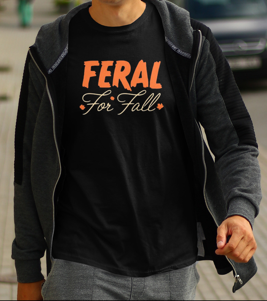 Middleclassfancy Feral For Fall Autumn Leaves Text T-Shirt