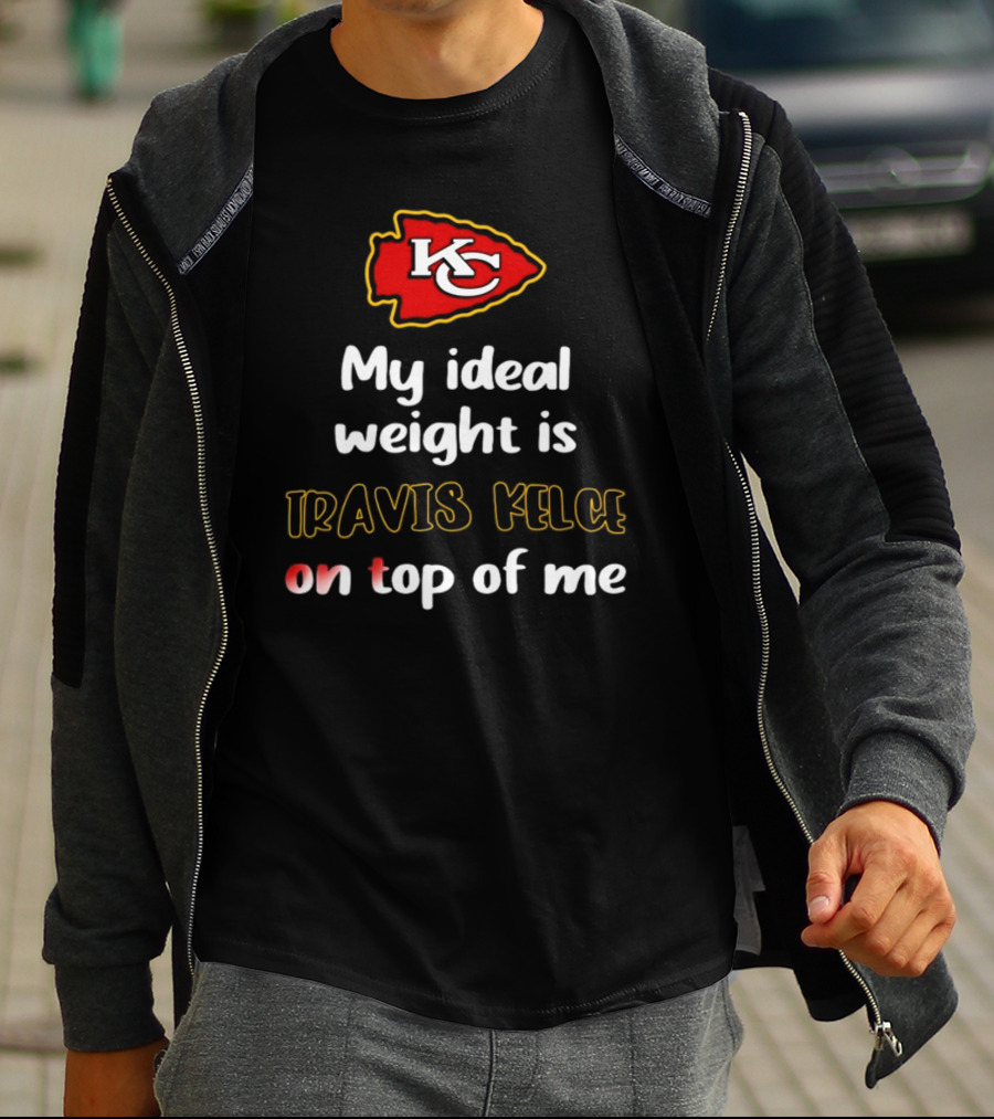 Kansas City Chiefs My Ideal Weight Is Travis Kelce On Top Of Me T-Shirt