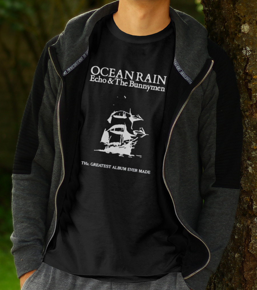 OCEAN RAIN Echo And The Bunnymen THE GREATEST ALBUM EVER MADE T-Shirt