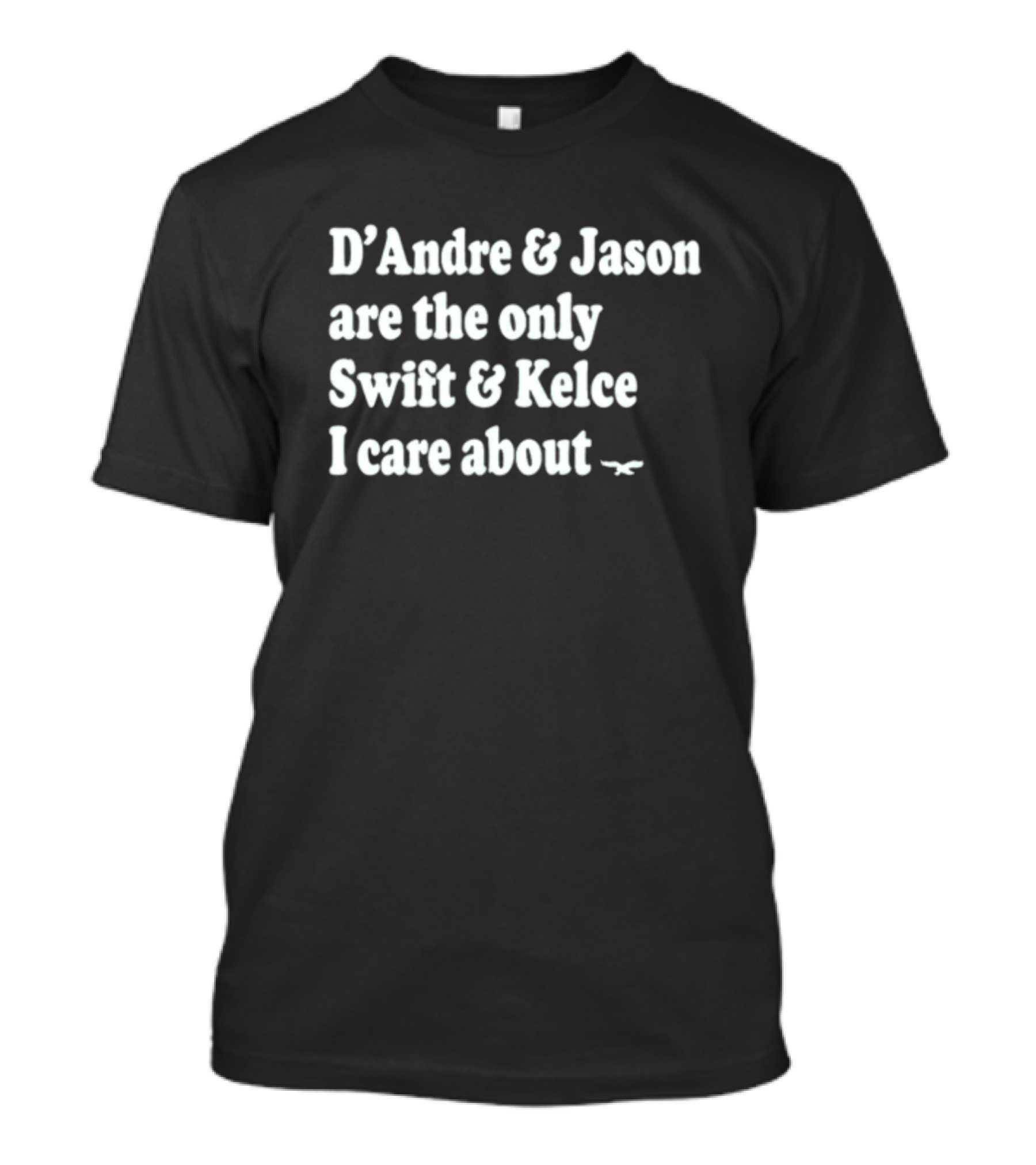 D'Andre And Jason Are The Only Swift And Kelce I Care About T-Shirt