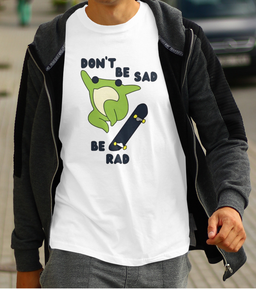 Don't Be Sad Be Rad Gotfunny Frog Skateboard T-Shirt