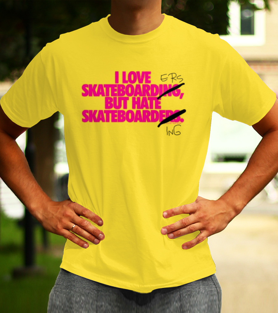 I Love Skateboarding But Hate Skateboarders T-Shirt
