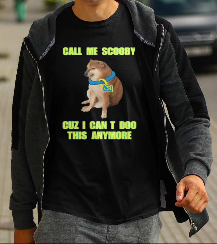 CALL ME SCOOBY CUZ I CAN'T DOO THIS ANYMORE CHEEMS CRINGEY T-Shirt