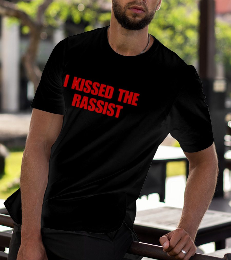 Vibe2k I Kissed The Rassist T-Shirt