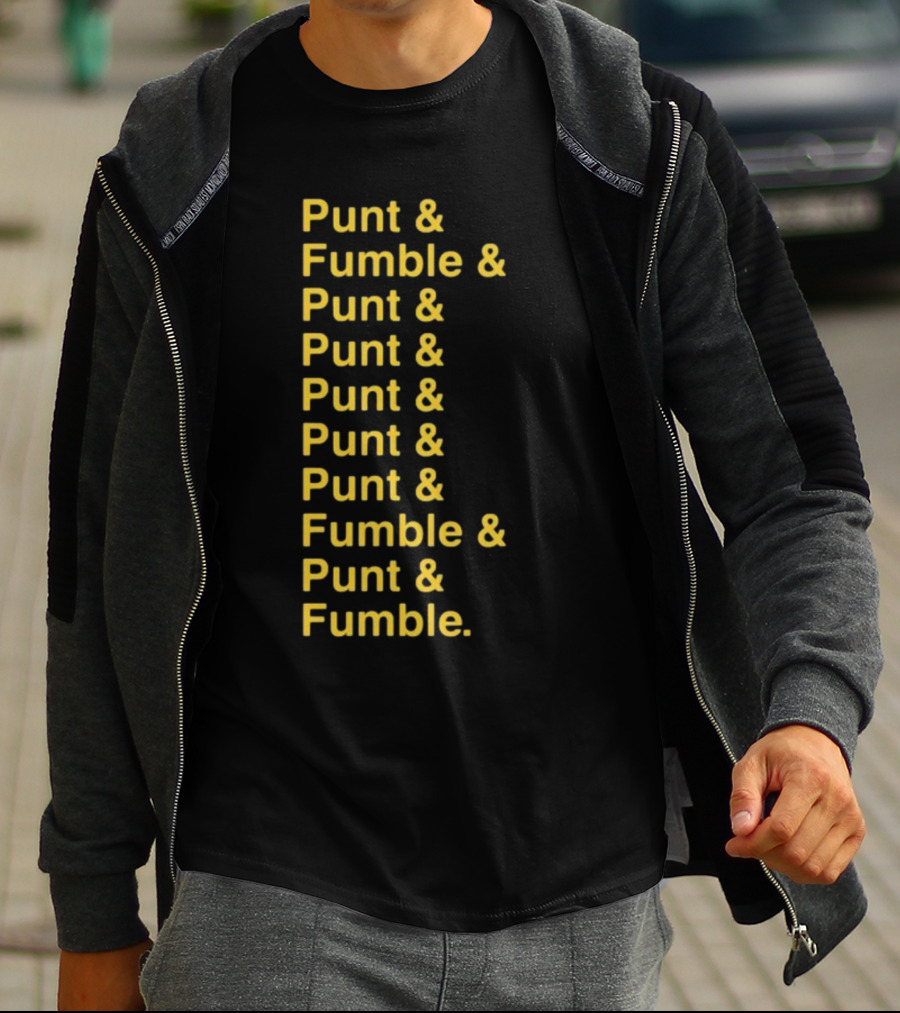 Punt And Fumble And Punt And Punt And Punt And Punt And Fumble And Punt And Fumble T-Shirt