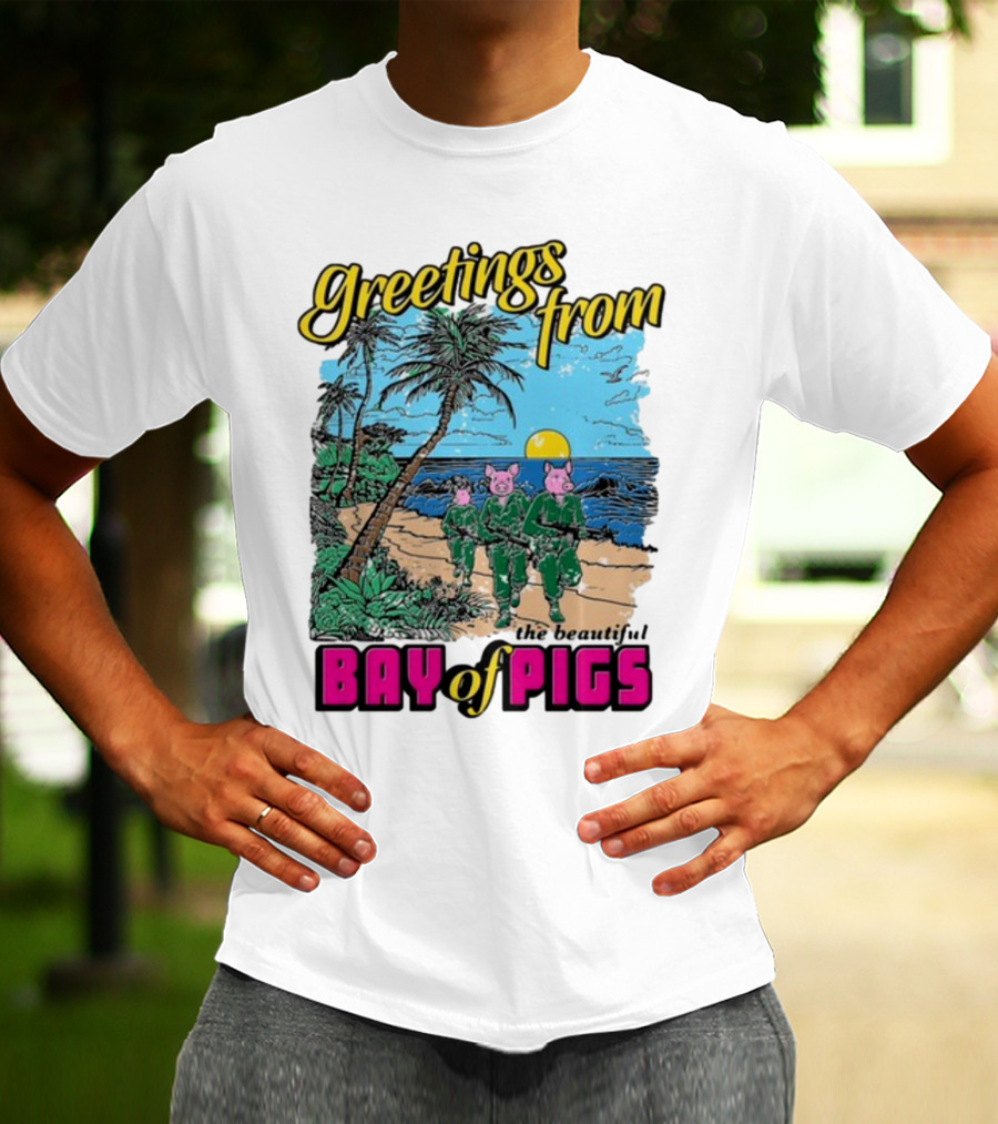 Greetings From The Beautiful Bay Of Pigs With Pig-Headed Soldiers And Tropical Beach Scene T-Shirt