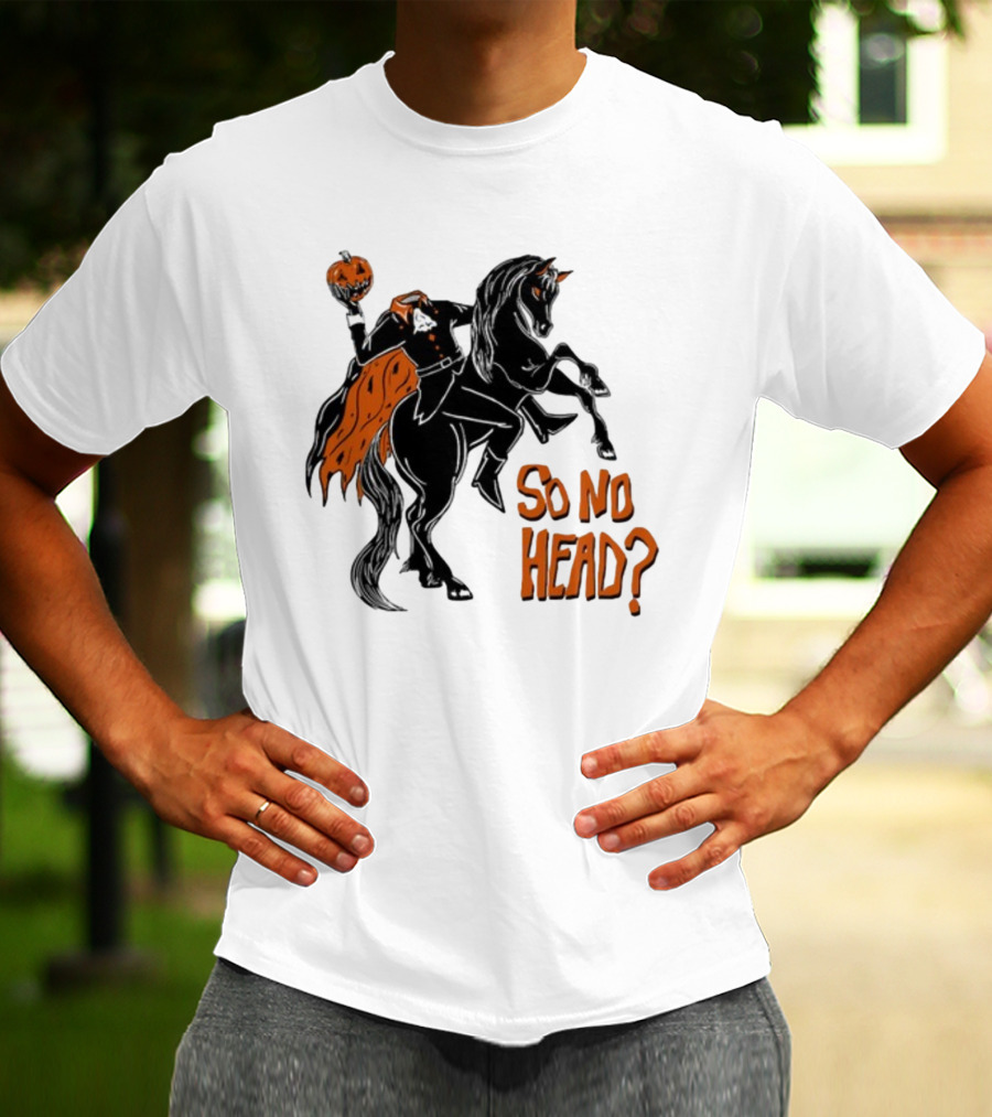Oatmilklady Headless Horseman Pumpkin So No Head T-Shirt