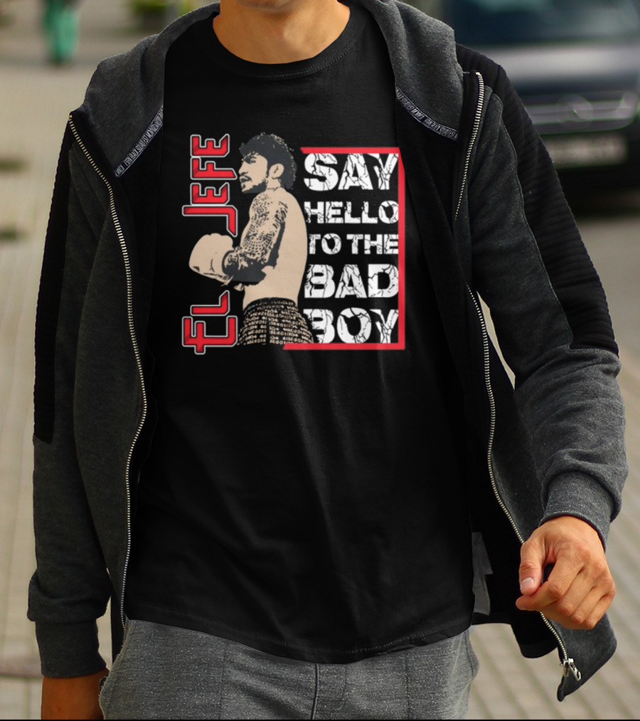 El Jefe Say Hello To The Bad Boy Boxing Tattooed Fighter T-Shirt