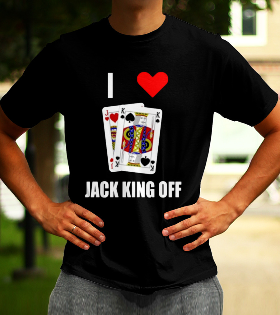 I Love Jack King Off Pokerflow Playing Cards T-Shirt