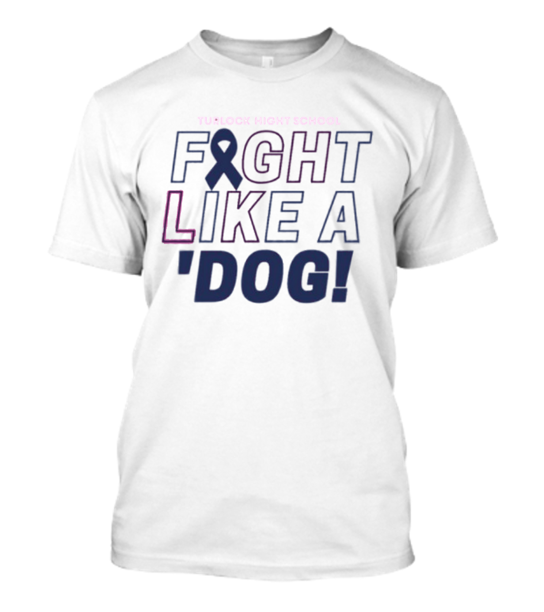 Turlock High School Fight Like A 'Dog T-Shirt