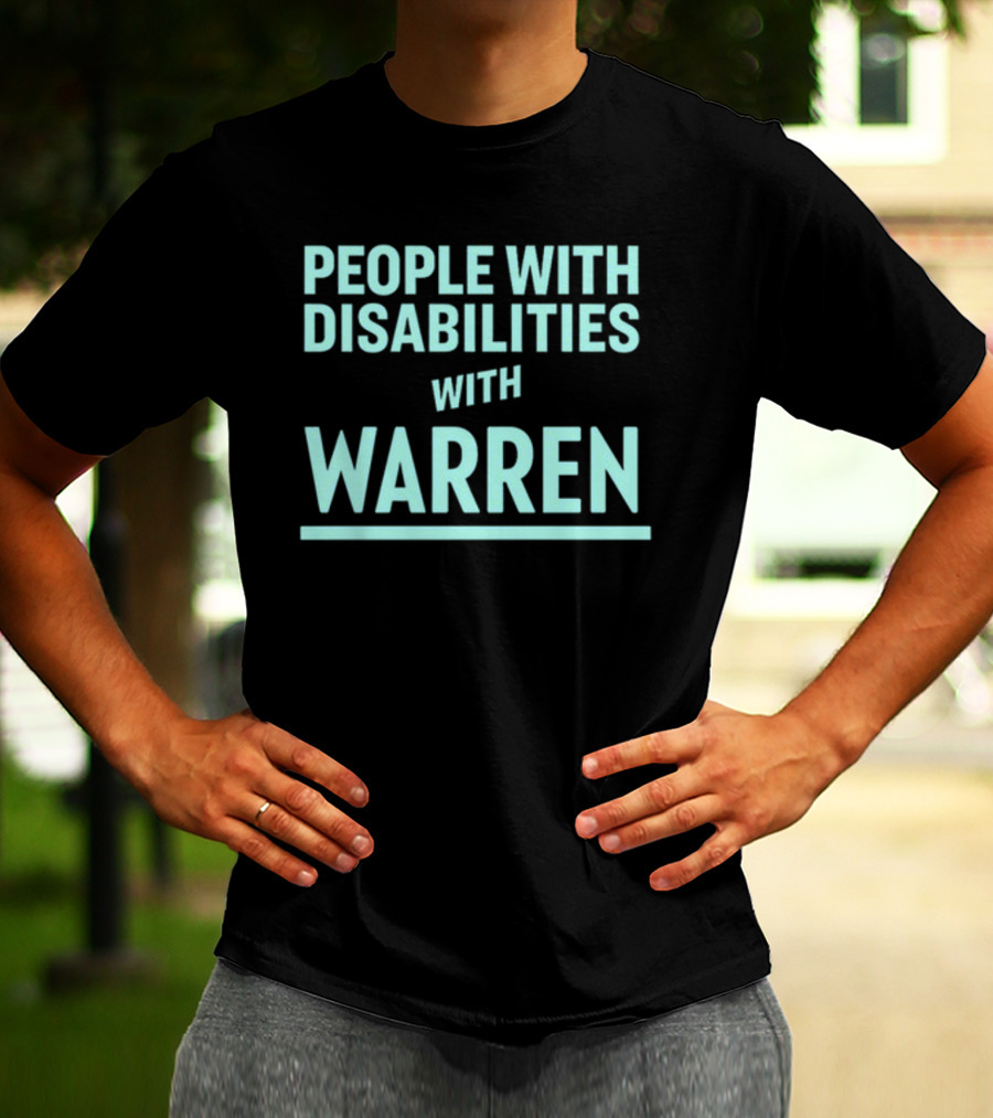 People With Disabilities With Warren T-Shirt