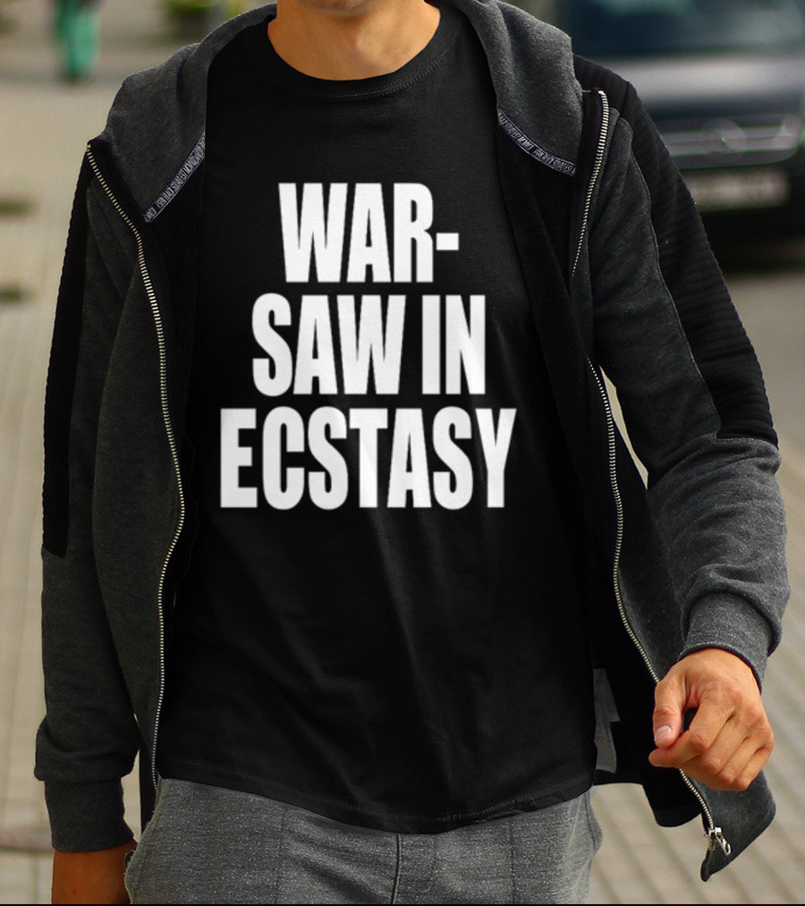 WAR SAW IN ECSTASY T-Shirt