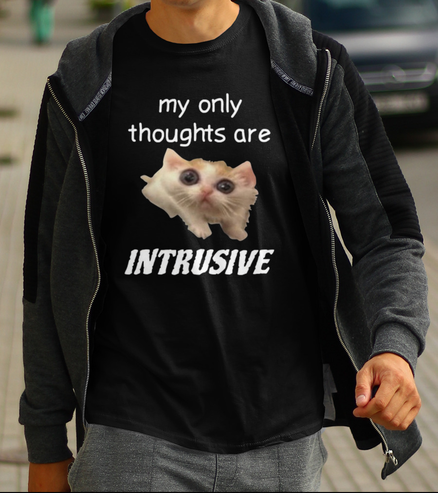 My Only Thoughts Are Intrusive Cat Meme T-Shirt