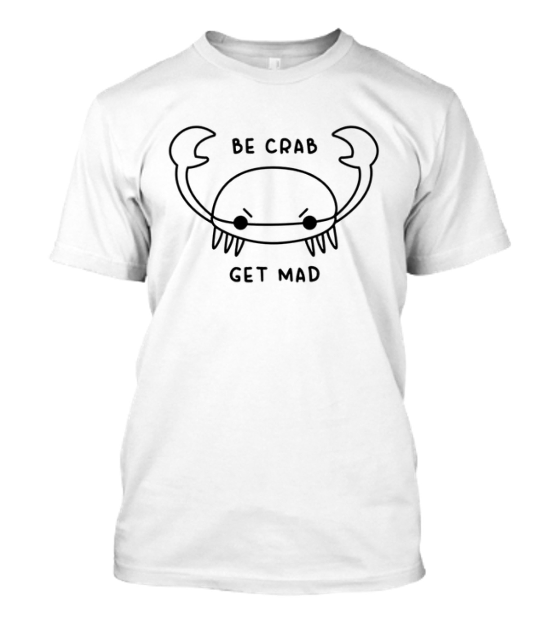 Be Crab Get Mad Angry Cartoon Crustacean T-Shirt