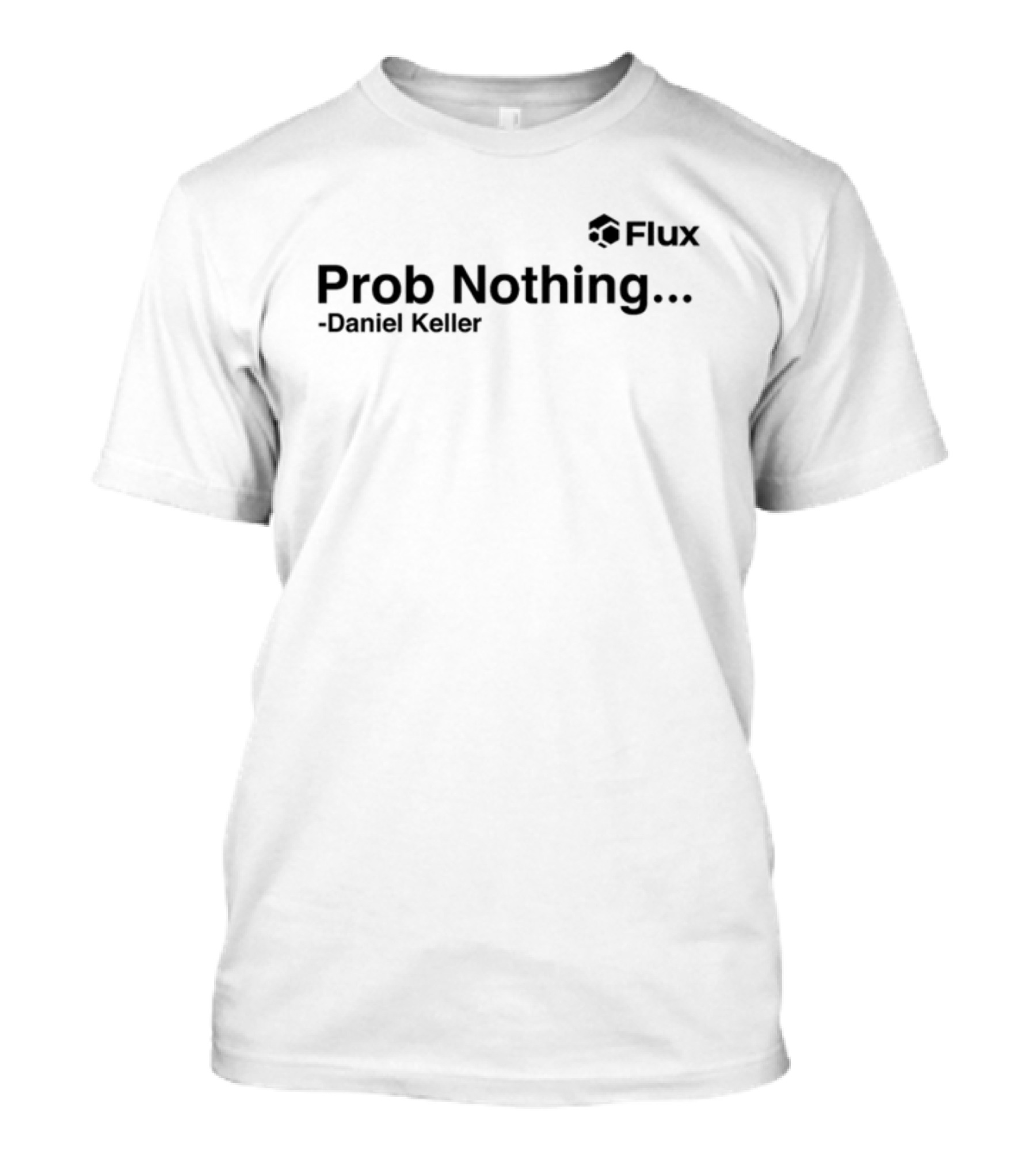 Flux Prob Nothing Daniel Keller T-Shirt