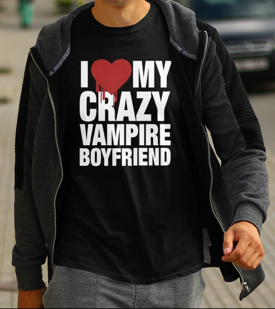 I Love My Crazy Vampire Boyfriend Dripping Red Heart T-Shirt
