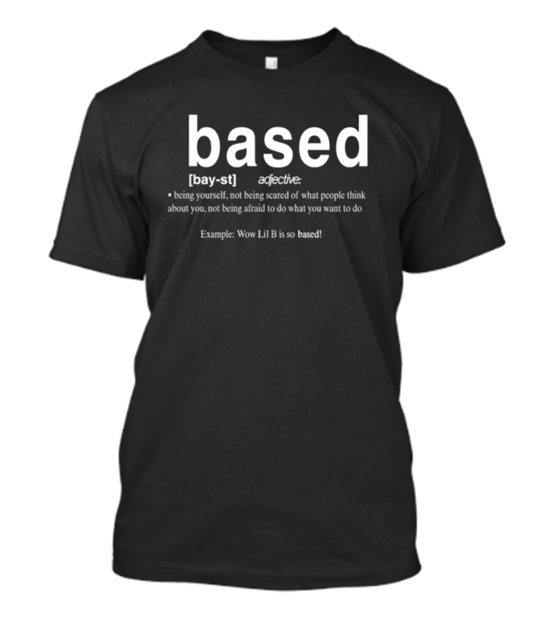 Basedworld Lil B Based Adjective Definition Example Wow Lil B Is So Based T-Shirt