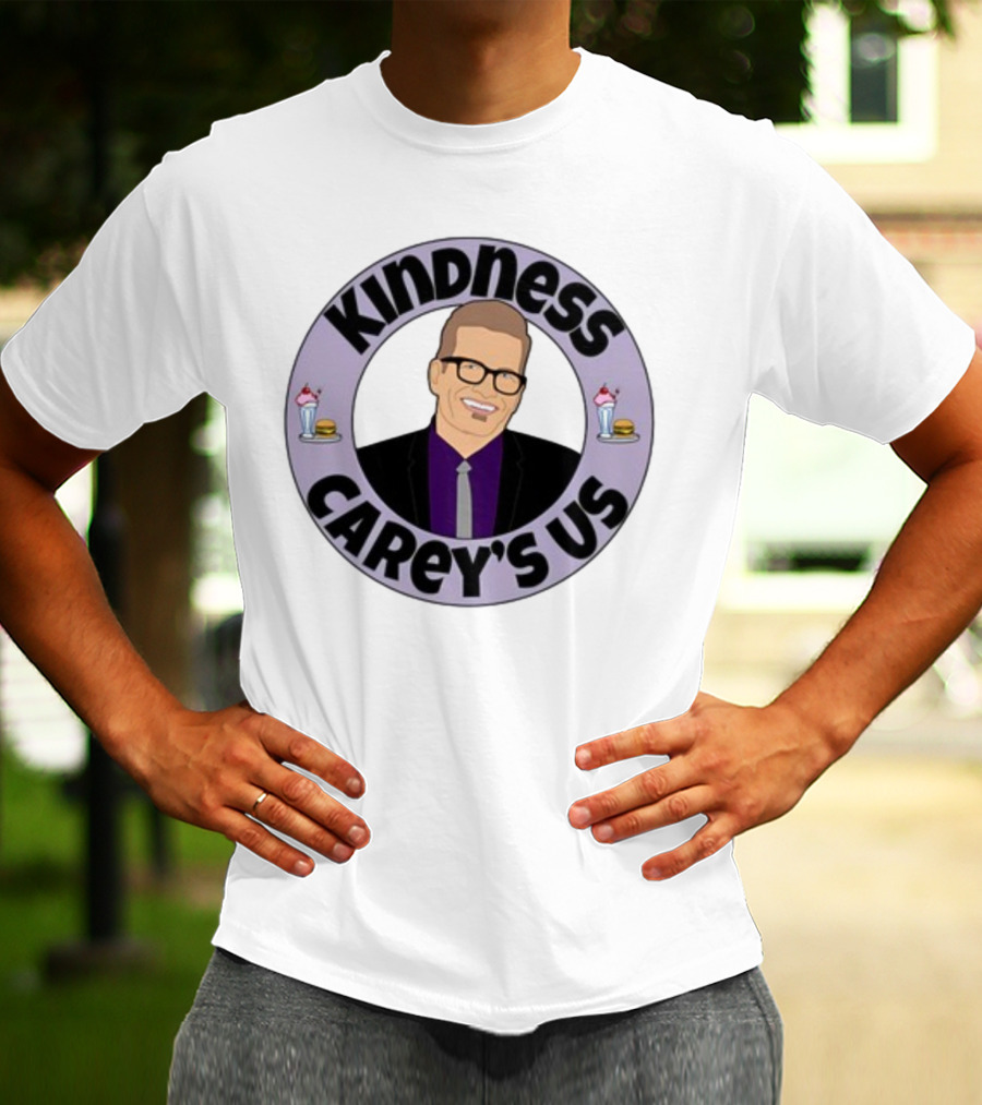 Kindness Carey’s Us Milkshakes Burgers T-Shirt