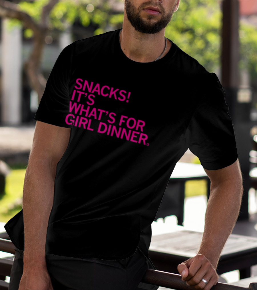 Snacks It's What's For Girl Dinner T-Shirt
