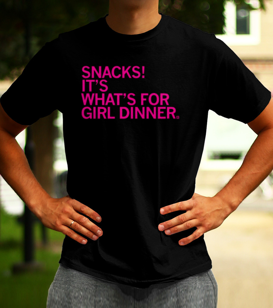 Snacks It's What's For Girl Dinner T-Shirt