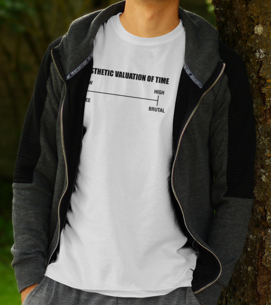 Aesthetic Valuation Of Time Low Twee High Brutal T-Shirt